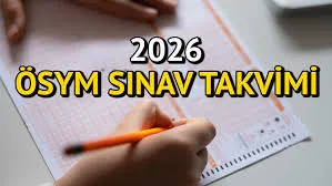Ölçme Seçme ve Yerleştime Merkezi Başkanlığı (ÖSYM) 2026 yılı sınav takvimini açıkladı