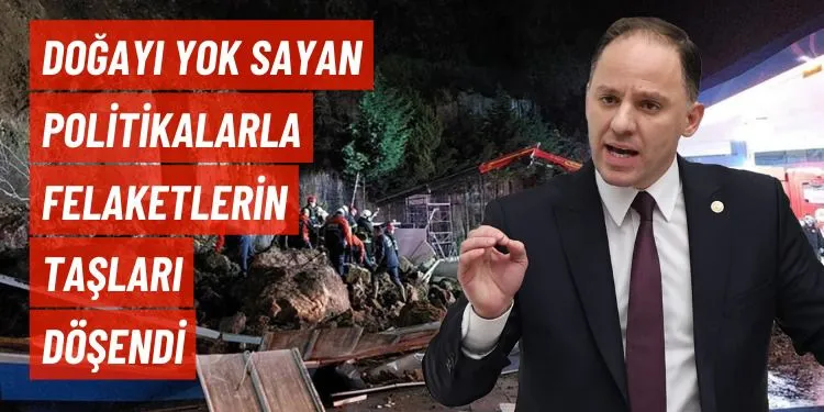 DENİZ YAVUZYILMAZ’DAN HEYELAN AÇIKLAMASI: DOĞAYI YOK SAYAN POLİTİKALARLA FELAKETLERİN TAŞLARI DÖŞENDİ